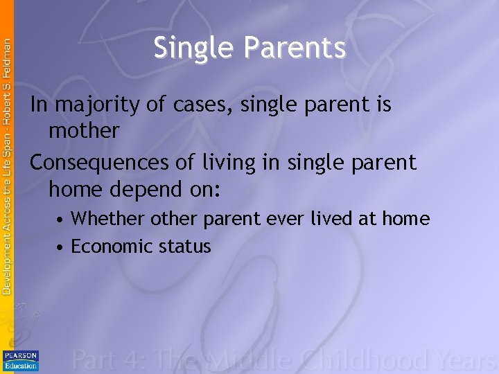 Single Parents In majority of cases, single parent is mother Consequences of living in