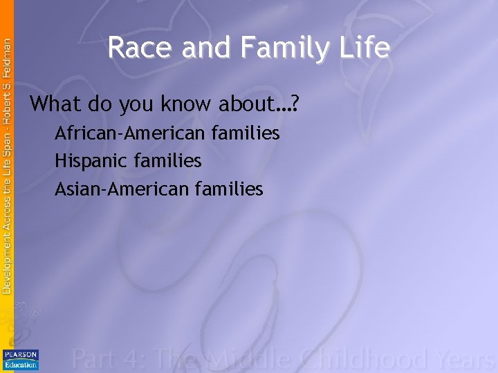 Race and Family Life What do you know about…? African-American families Hispanic families Asian-American