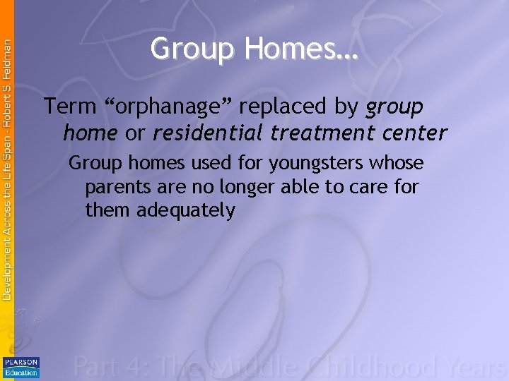 Group Homes… Term “orphanage” replaced by group home or residential treatment center Group homes