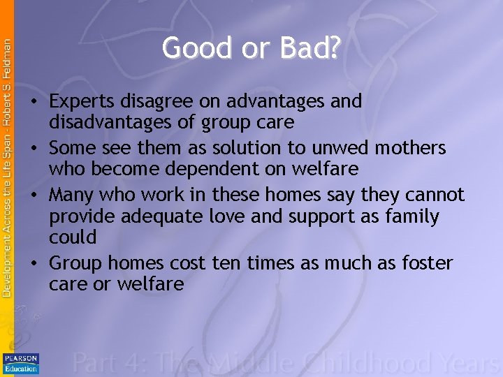 Good or Bad? • Experts disagree on advantages and disadvantages of group care •