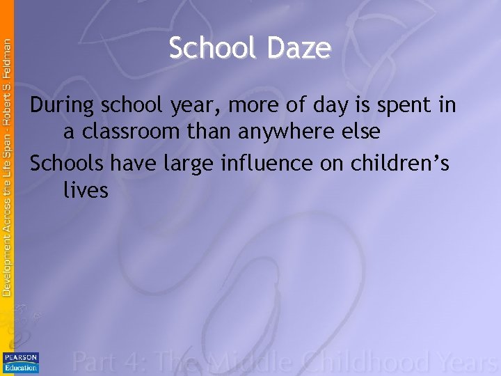 School Daze During school year, more of day is spent in a classroom than
