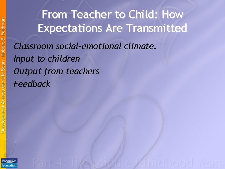 From Teacher to Child: How Expectations Are Transmitted Classroom social-emotional climate. Input to children