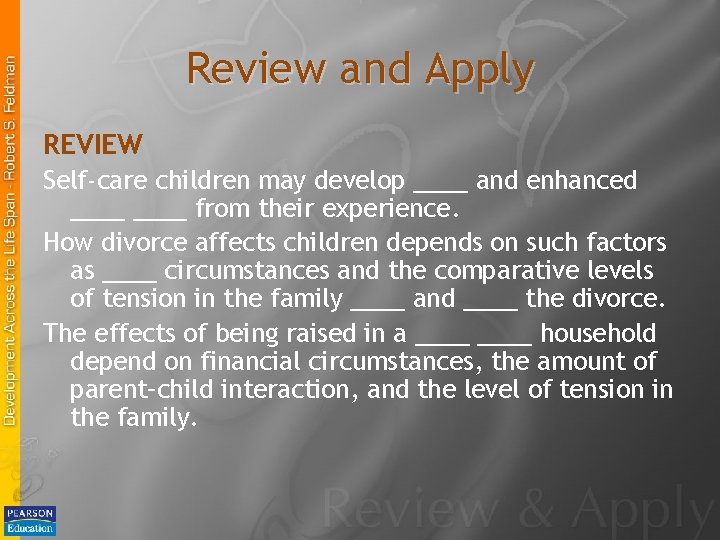 Review and Apply REVIEW Self-care children may develop ____ and enhanced ____ from their