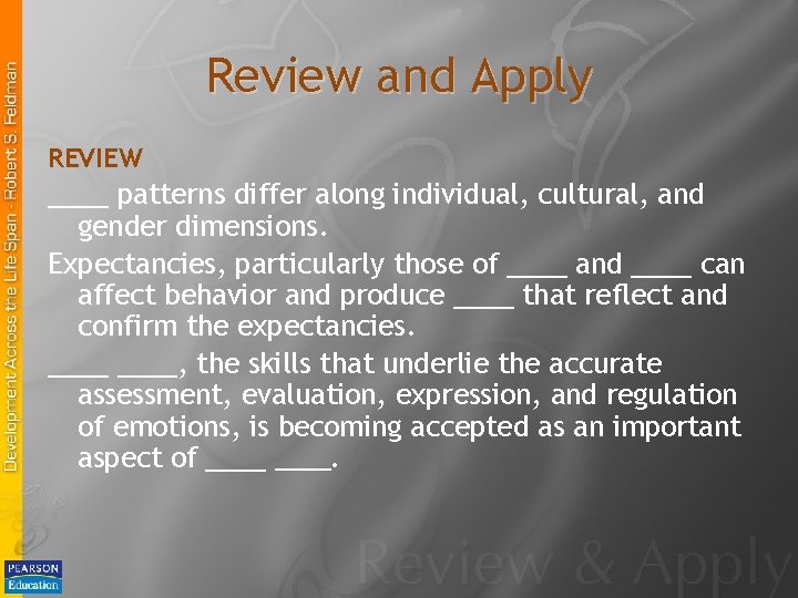 Review and Apply REVIEW ____ patterns differ along individual, cultural, and gender dimensions. Expectancies,