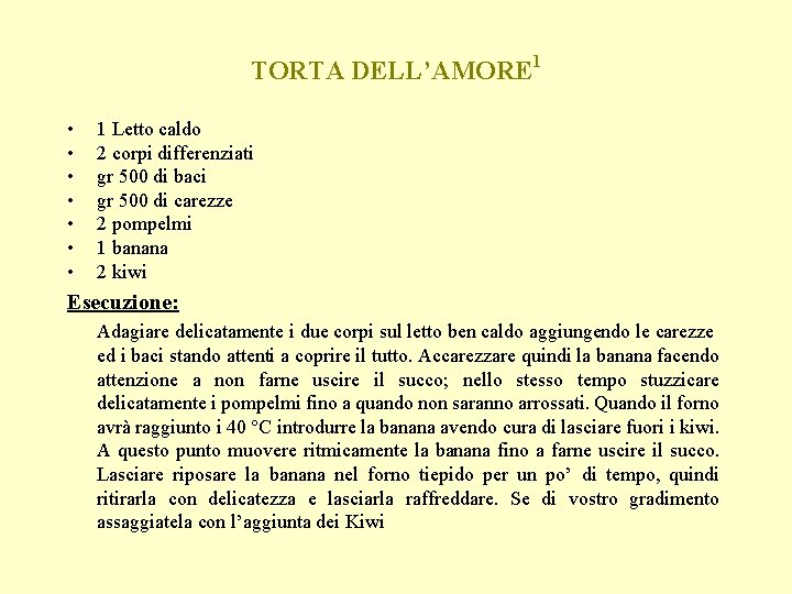 TORTA DELL’AMORE 1 • • 1 Letto caldo 2 corpi differenziati gr 500 di