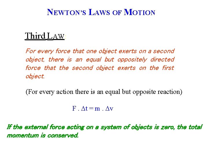 NEWTON’S LAWS OF MOTION Third LAW: AW For every force that one object exerts
