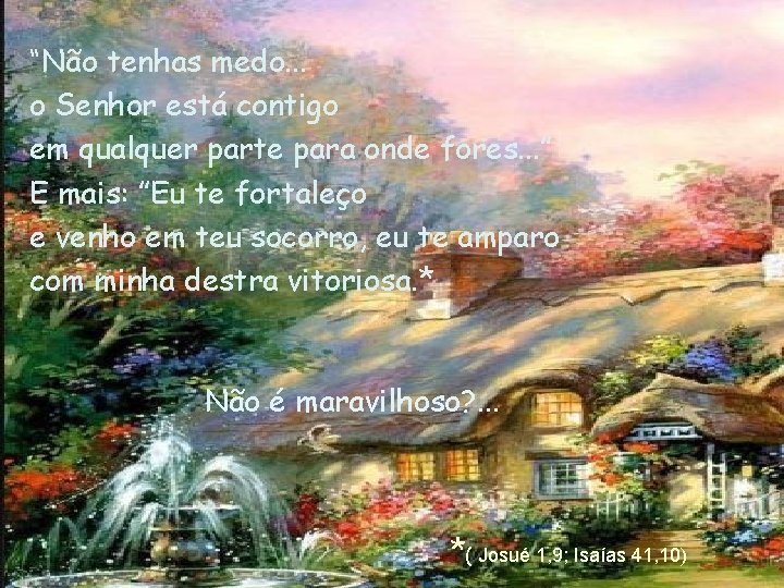 “Não tenhas medo. . . o Senhor está contigo em qualquer parte para onde