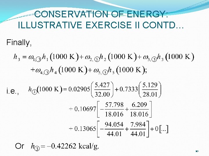 CONSERVATION OF ENERGY: ILLUSTRATIVE EXERCISE II CONTD… Finally, i. e. , Or 10 CONSERVATION OF ENERGY: ILLUSTRATIVE EXERCISE II CONTD… Finally, i. e. , Or 10