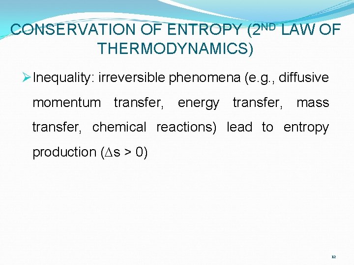 CONSERVATION OF ENTROPY (2 ND LAW OF THERMODYNAMICS) ØInequality: irreversible phenomena (e. g. , CONSERVATION OF ENTROPY (2 ND LAW OF THERMODYNAMICS) ØInequality: irreversible phenomena (e. g. ,