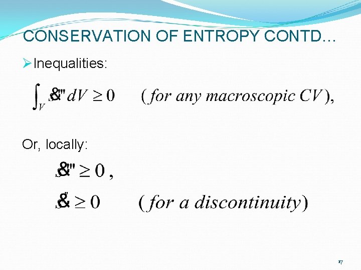 CONSERVATION OF ENTROPY CONTD… ØInequalities: Or, locally: 17 CONSERVATION OF ENTROPY CONTD… ØInequalities: Or, locally: 17