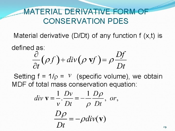 MATERIAL DERIVATIVE FORM OF CONSERVATION PDES Material derivative (D/Dt) of any function f (x, MATERIAL DERIVATIVE FORM OF CONSERVATION PDES Material derivative (D/Dt) of any function f (x,