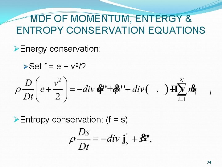 MDF OF MOMENTUM, ENTERGY & ENTROPY CONSERVATION EQUATIONS ØEnergy conservation: ØSet f = e MDF OF MOMENTUM, ENTERGY & ENTROPY CONSERVATION EQUATIONS ØEnergy conservation: ØSet f = e