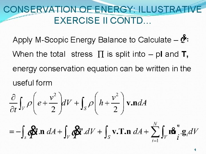 CONSERVATION OF ENERGY: ILLUSTRATIVE EXERCISE II CONTD… Apply M-Scopic Energy Balance to Calculate – CONSERVATION OF ENERGY: ILLUSTRATIVE EXERCISE II CONTD… Apply M-Scopic Energy Balance to Calculate –