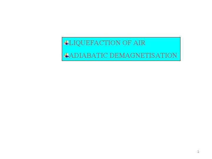 LIQUEFACTION OF AIR ADIABATIC DEMAGNETISATION 1 