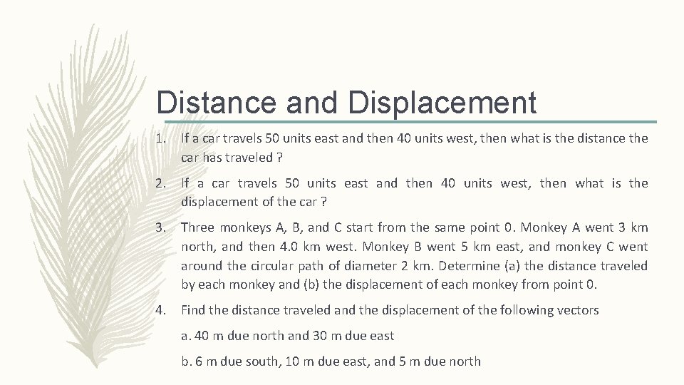 Distance and Displacement 1. If a car travels 50 units east and then 40