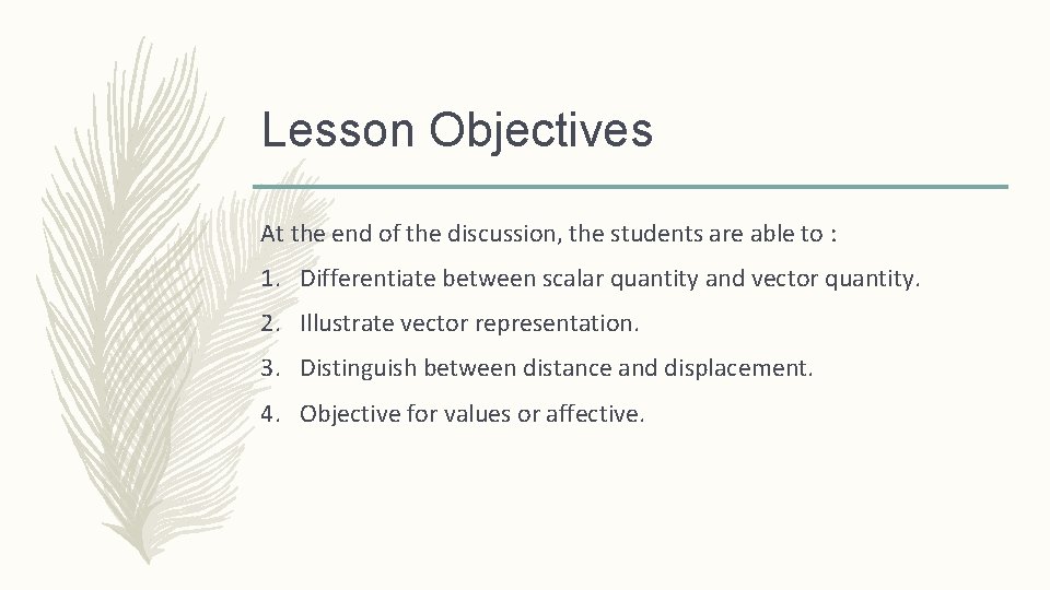 Lesson Objectives At the end of the discussion, the students are able to :