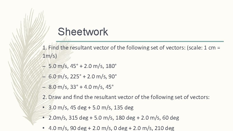 Sheetwork 1. Find the resultant vector of the following set of vectors: (scale: 1