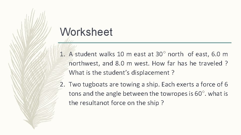 Worksheet 1. A student walks 10 m east at 30° north of east, 6.