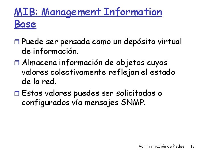 MIB: Management Information Base r Puede ser pensada como un depósito virtual de información.