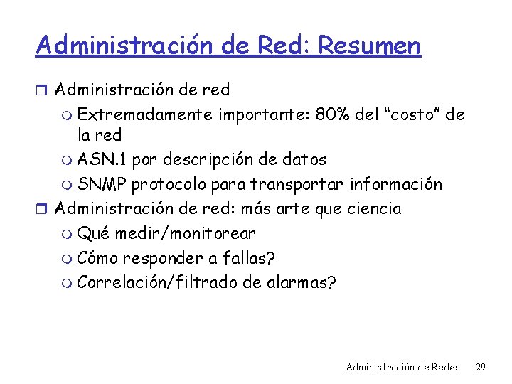 Administración de Red: Resumen r Administración de red m Extremadamente importante: 80% del “costo”