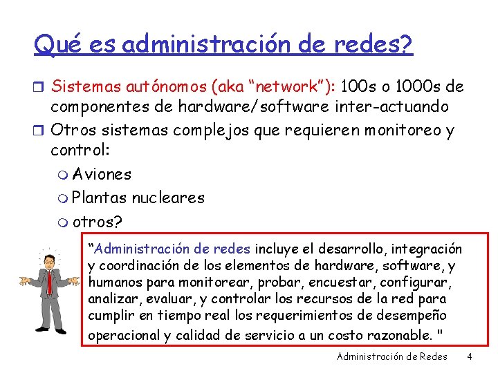 Qué es administración de redes? r Sistemas autónomos (aka “network”): 100 s o 1000