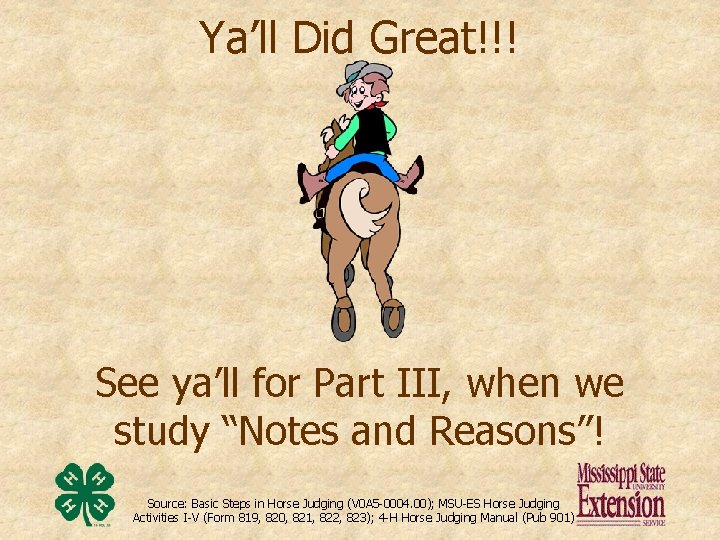 Ya’ll Did Great!!! See ya’ll for Part III, when we study “Notes and Reasons”!