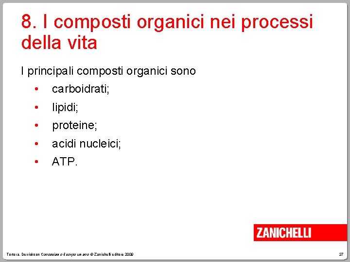 8. I composti organici nei processi della vita I principali composti organici sono •