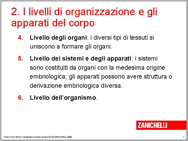 2. I livelli di organizzazione e gli apparati del corpo 4. Livello degli organi: