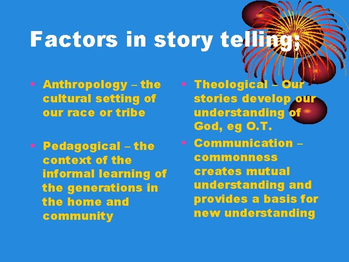 Factors in story telling; • Anthropology – the cultural setting of our race or Factors in story telling; • Anthropology – the cultural setting of our race or
