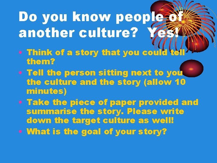 Do you know people of another culture? Yes! • Think of a story that Do you know people of another culture? Yes! • Think of a story that