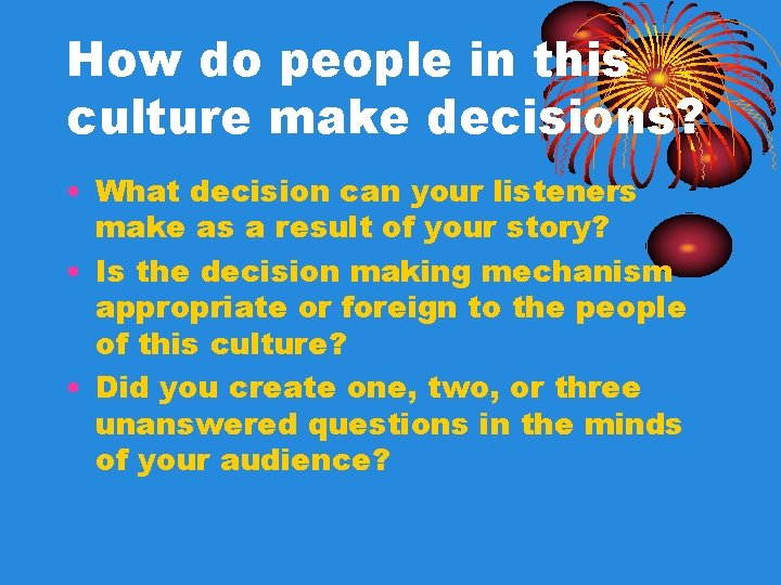 How do people in this culture make decisions? • What decision can your listeners How do people in this culture make decisions? • What decision can your listeners