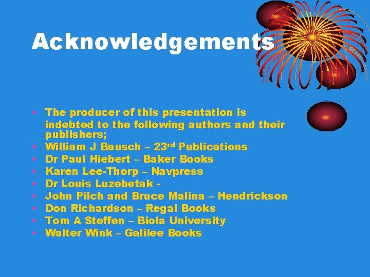 Acknowledgements • The producer of this presentation is indebted to the following authors and Acknowledgements • The producer of this presentation is indebted to the following authors and