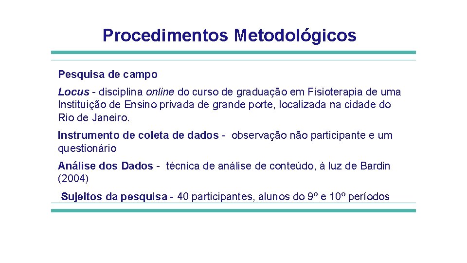 Procedimentos Metodológicos Pesquisa de campo Locus - disciplina online do curso de graduação em Procedimentos Metodológicos Pesquisa de campo Locus - disciplina online do curso de graduação em