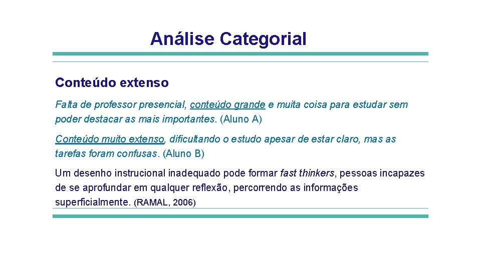 Análise Categorial Conteúdo extenso Falta de professor presencial, conteúdo grande e muita coisa para