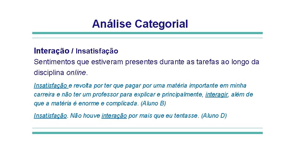 Análise Categorial Interação / Insatisfação Sentimentos que estiveram presentes durante as tarefas ao longo