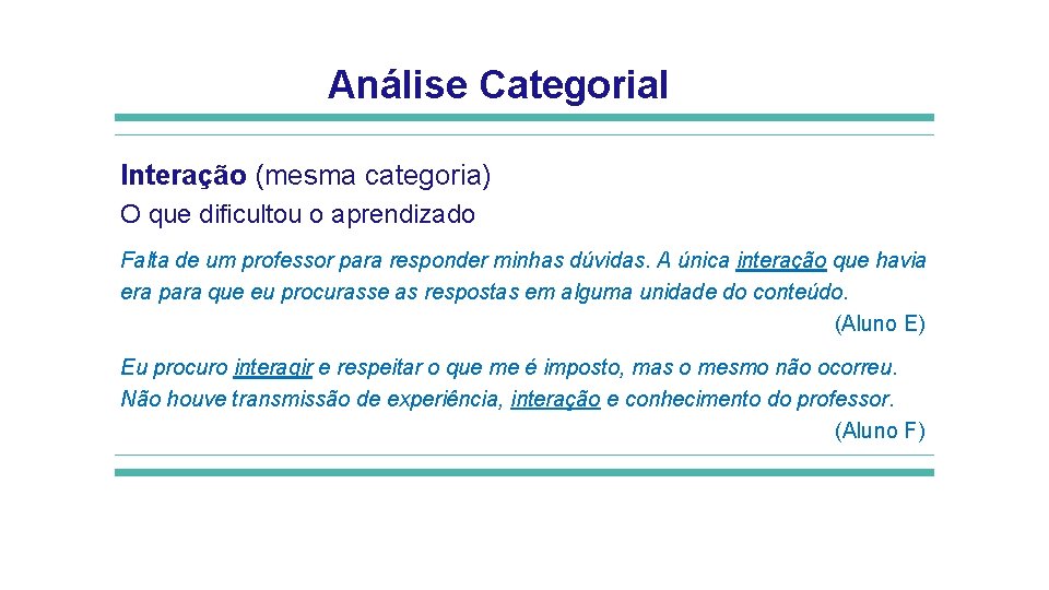 Análise Categorial Interação (mesma categoria) O que dificultou o aprendizado Falta de um professor