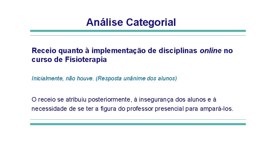 Análise Categorial Receio quanto à implementação de disciplinas online no curso de Fisioterapia Inicialmente,