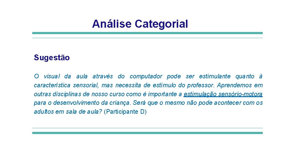 Análise Categorial Sugestão O visual da aula através do computador pode ser estimulante quanto Análise Categorial Sugestão O visual da aula através do computador pode ser estimulante quanto