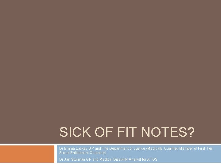 SICK OF FIT NOTES? Dr Emma Lackey GP and The Department of Justice (Medically