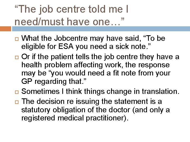 “The job centre told me I need/must have one…” What the Jobcentre may have