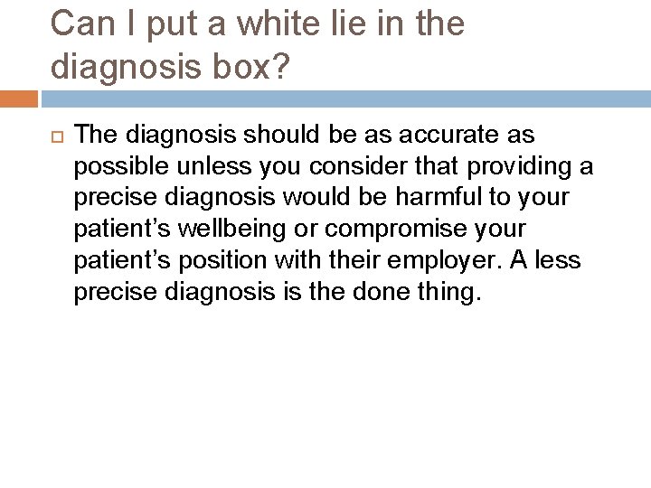 Can I put a white lie in the diagnosis box? The diagnosis should be