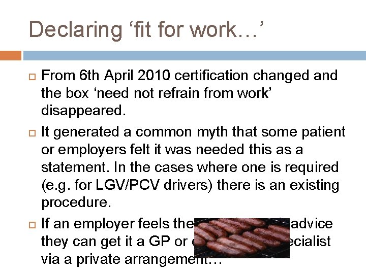 Declaring ‘fit for work…’ From 6 th April 2010 certification changed and the box