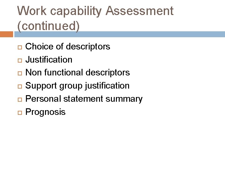 Work capability Assessment (continued) Choice of descriptors Justification Non functional descriptors Support group justification