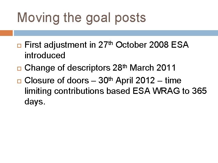 Moving the goal posts First adjustment in 27 th October 2008 ESA introduced Change