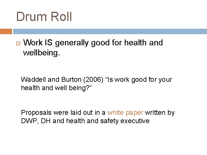 Drum Roll Work IS generally good for health and wellbeing. Waddell and Burton (2006)