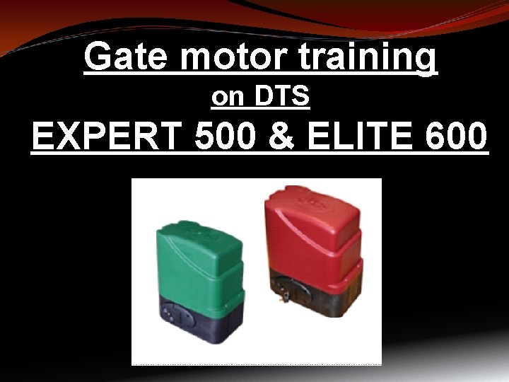  Gate motor training on DTS EXPERT 500 & ELITE 600 