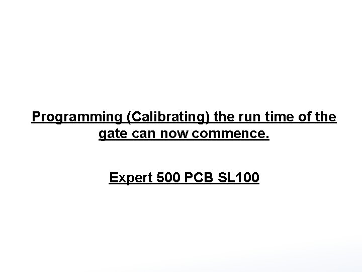 Programming (Calibrating) the run time of the gate can now commence. Expert 500 PCB