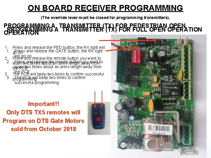 ON BOARD RECEIVER PROGRAMMING (The override lever must be closed for programming transmitters). PROGRAMMING