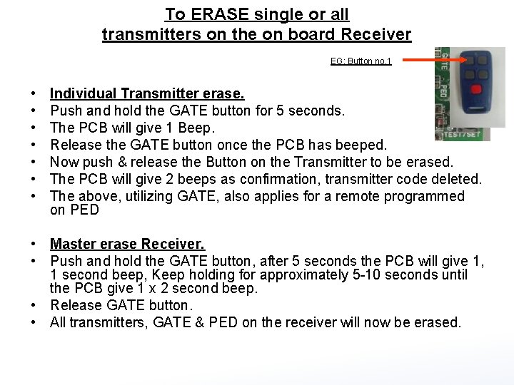 To ERASE single or all transmitters on the on board Receiver EG: Button no.