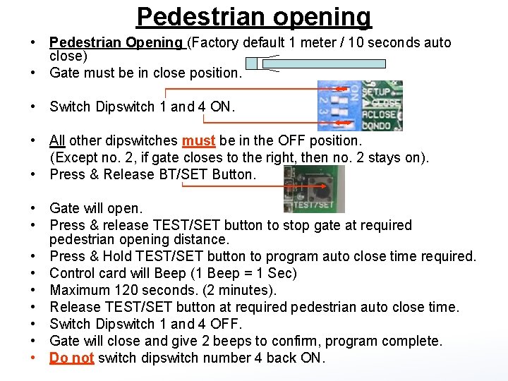Pedestrian opening • Pedestrian Opening (Factory default 1 meter / 10 seconds auto close)